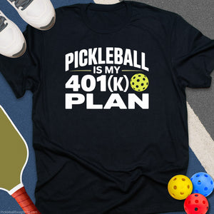 Pickleball Is My 401k Plan T-Shirt