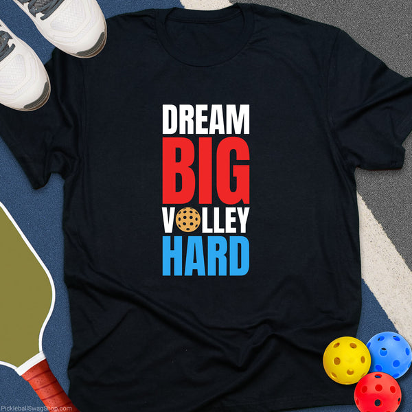 Dream Big Volley Hard T-Shirt