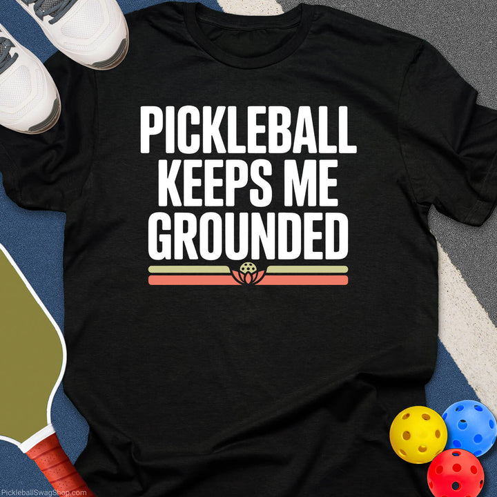 Pickleball Keeps Me Grounded T-Shirt