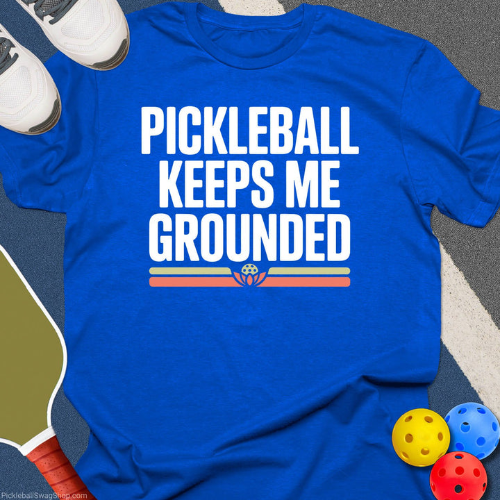 Pickleball Keeps Me Grounded T-Shirt