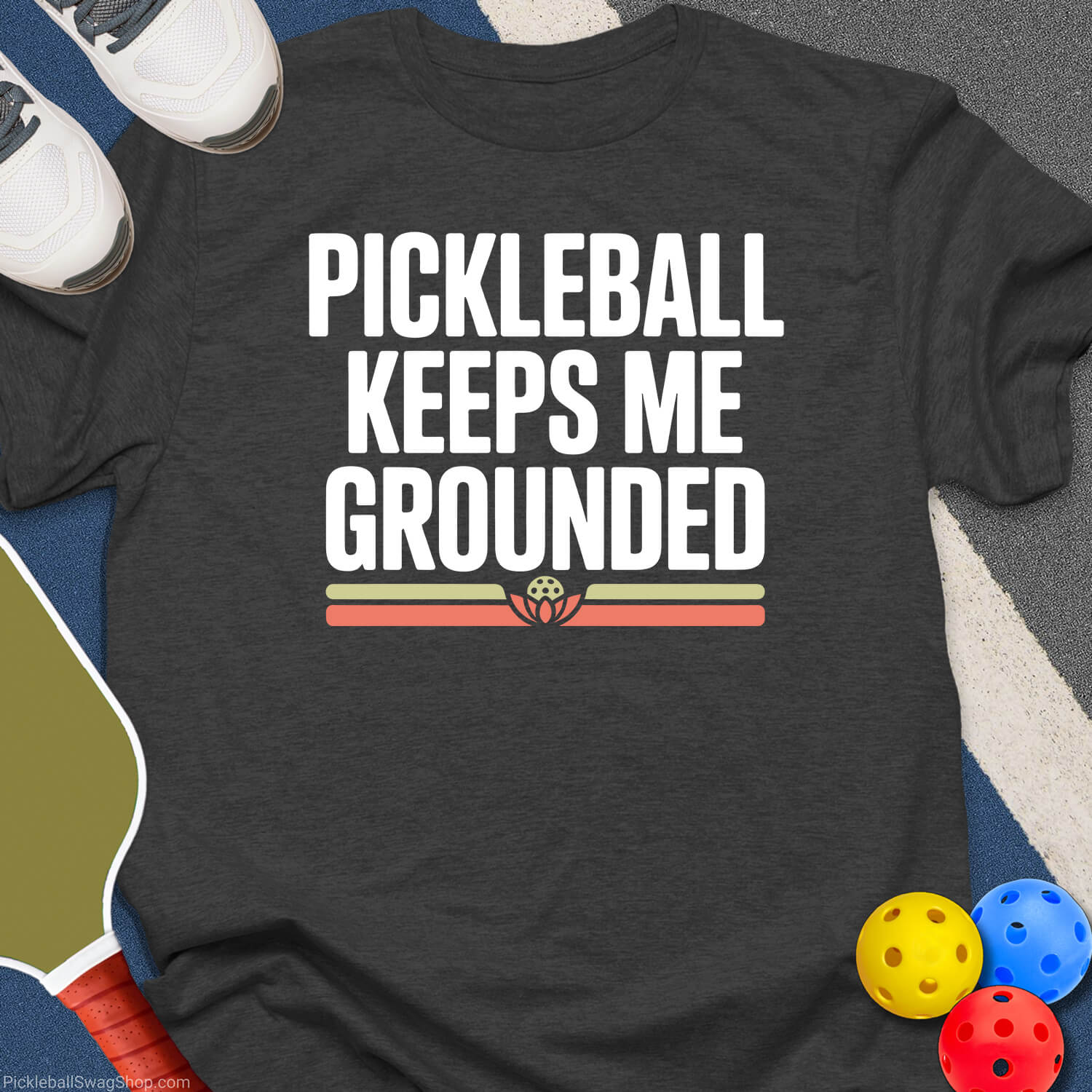 Pickleball Keeps Me Grounded T-Shirt