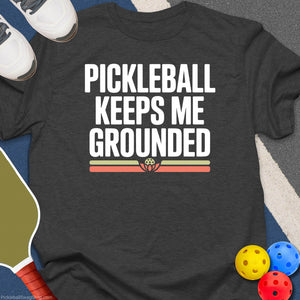 Pickleball Keeps Me Grounded T-Shirt