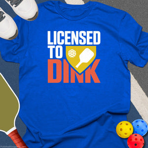 Licensed to Dink T-Shirt