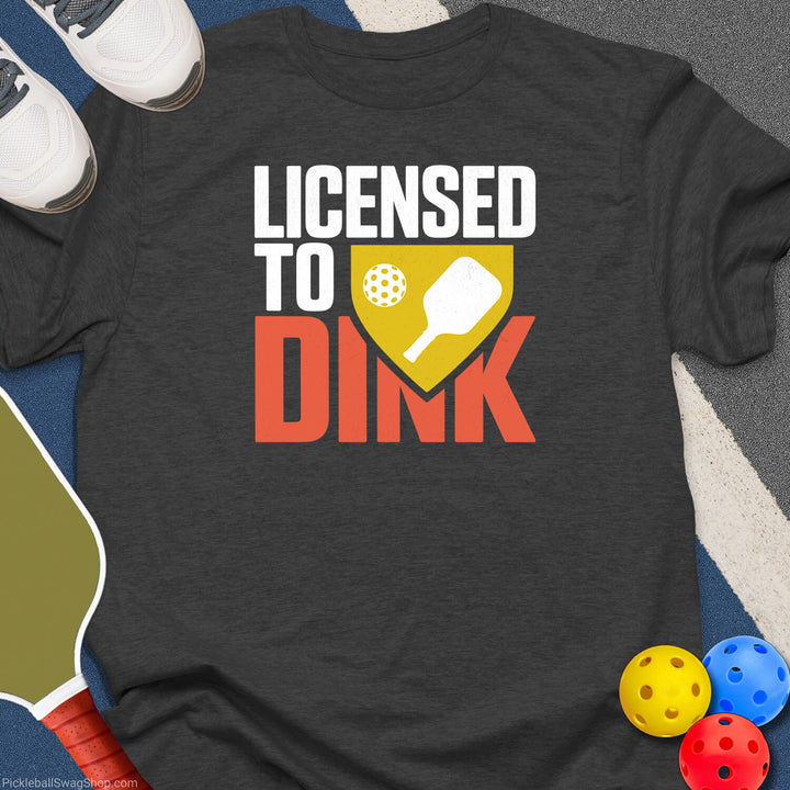Licensed to Dink T-Shirt