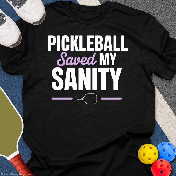 Pickleball Saved My Sanity T-Shirt