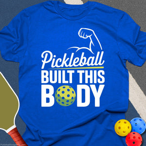 Pickleball Built This Body T-Shirt