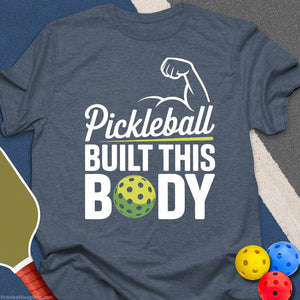 Pickleball Built This Body T-Shirt
