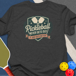 Pickleball Gets Better T-Shirt