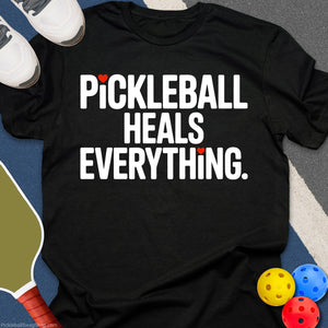 Pickleball Heals Everything T-Shirt