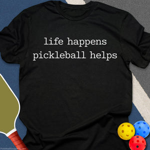 Pickleball Helps Life T-Shirt