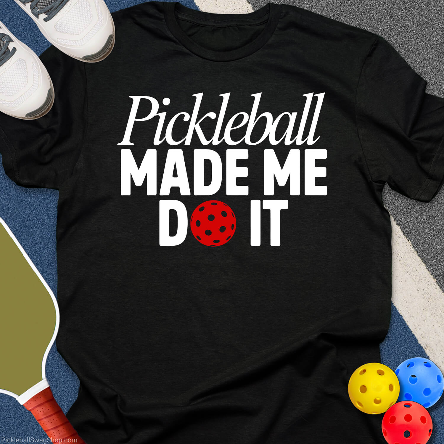 Pickleball Made Me T-Shirt