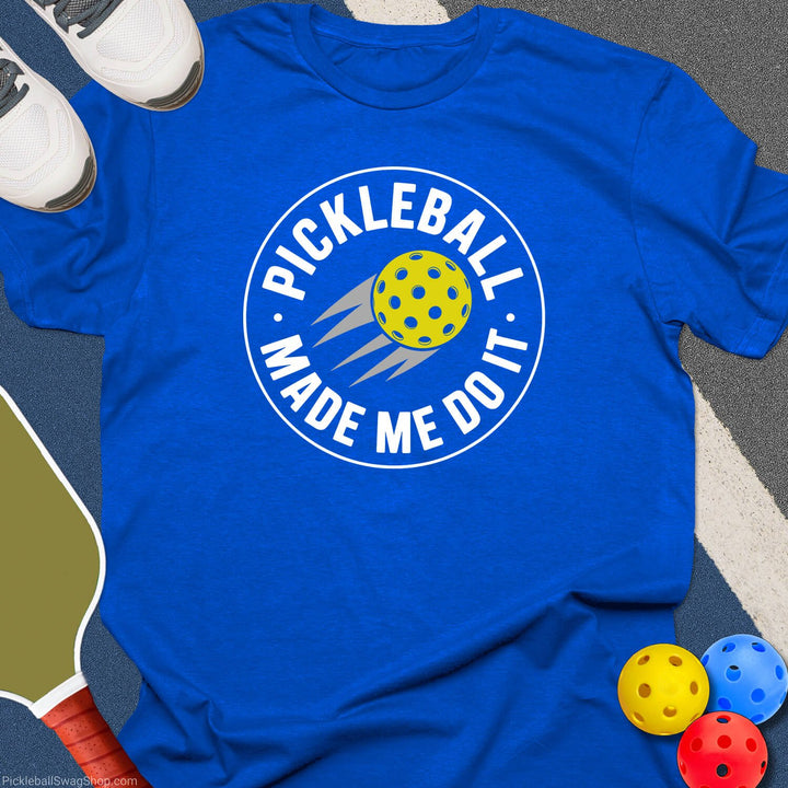 Pickleball Made Me Do It T-Shirt