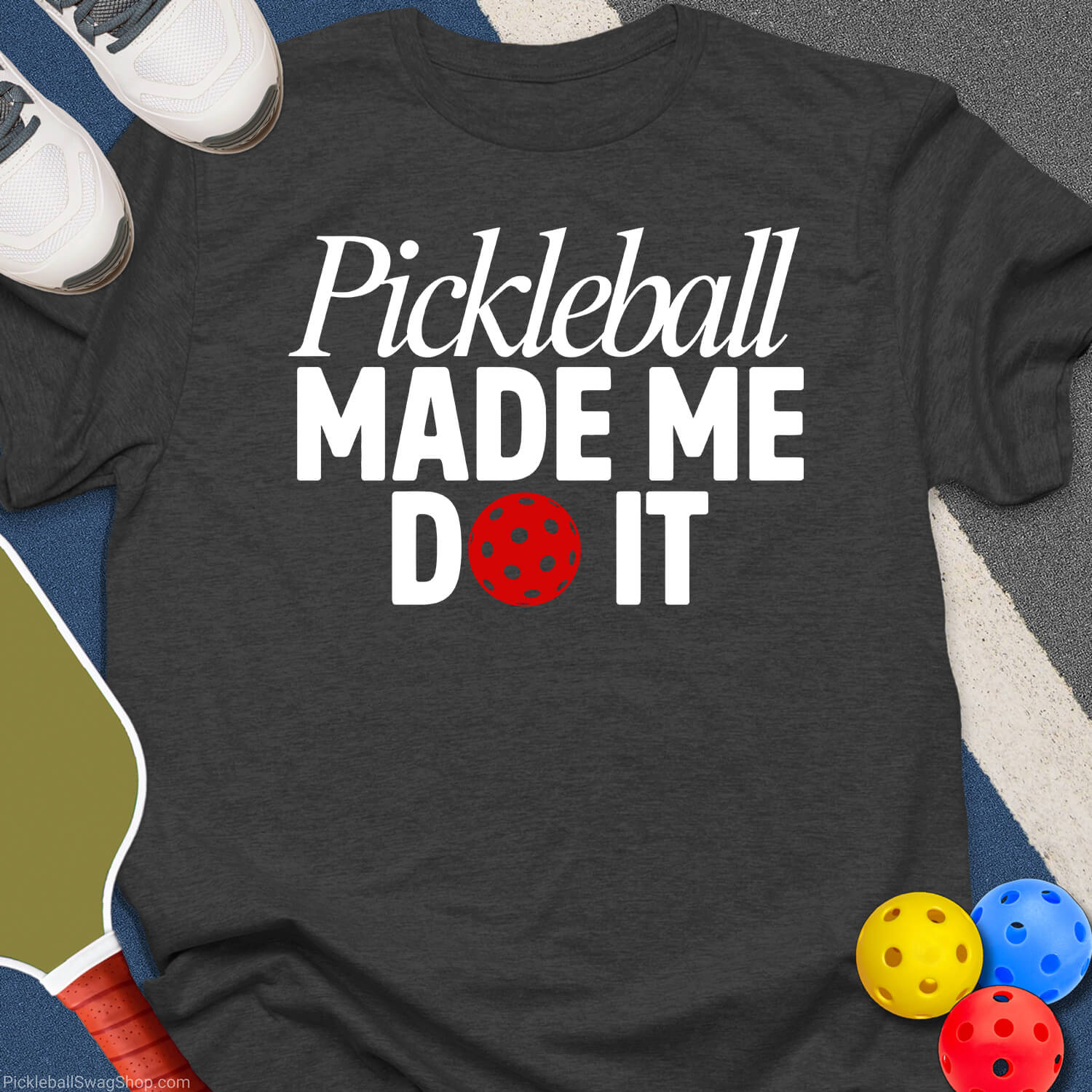 Pickleball Made Me T-Shirt