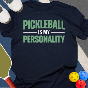 Pickleball Is My Personality T-Shirt