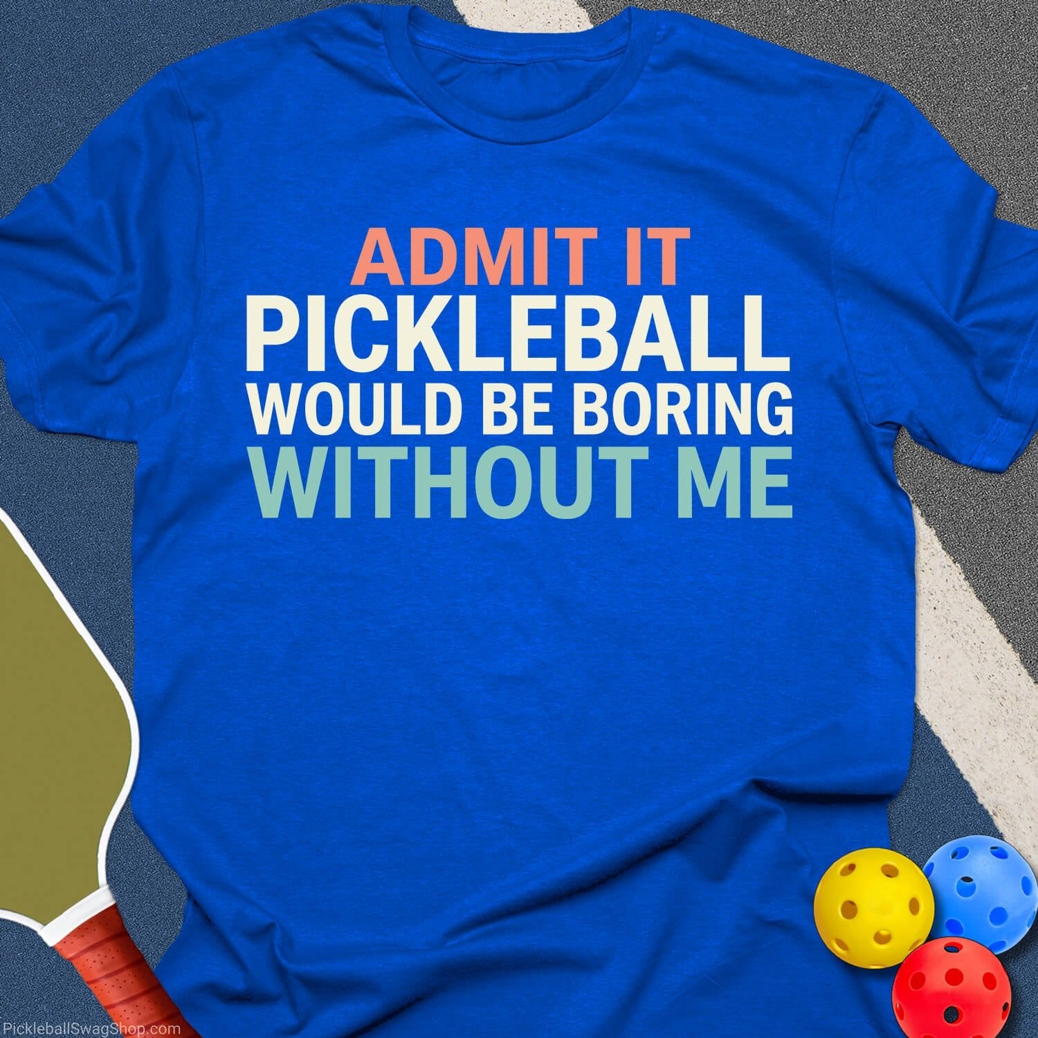 Pickleball Needs Me T-Shirt