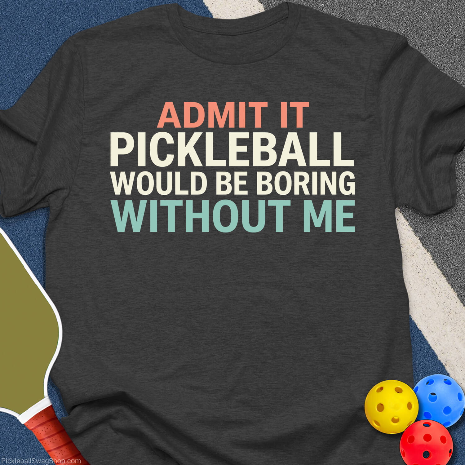 Pickleball Needs Me T-Shirt