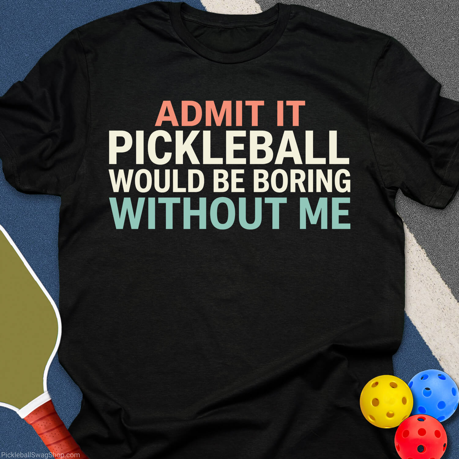 Pickleball Needs Me T-Shirt