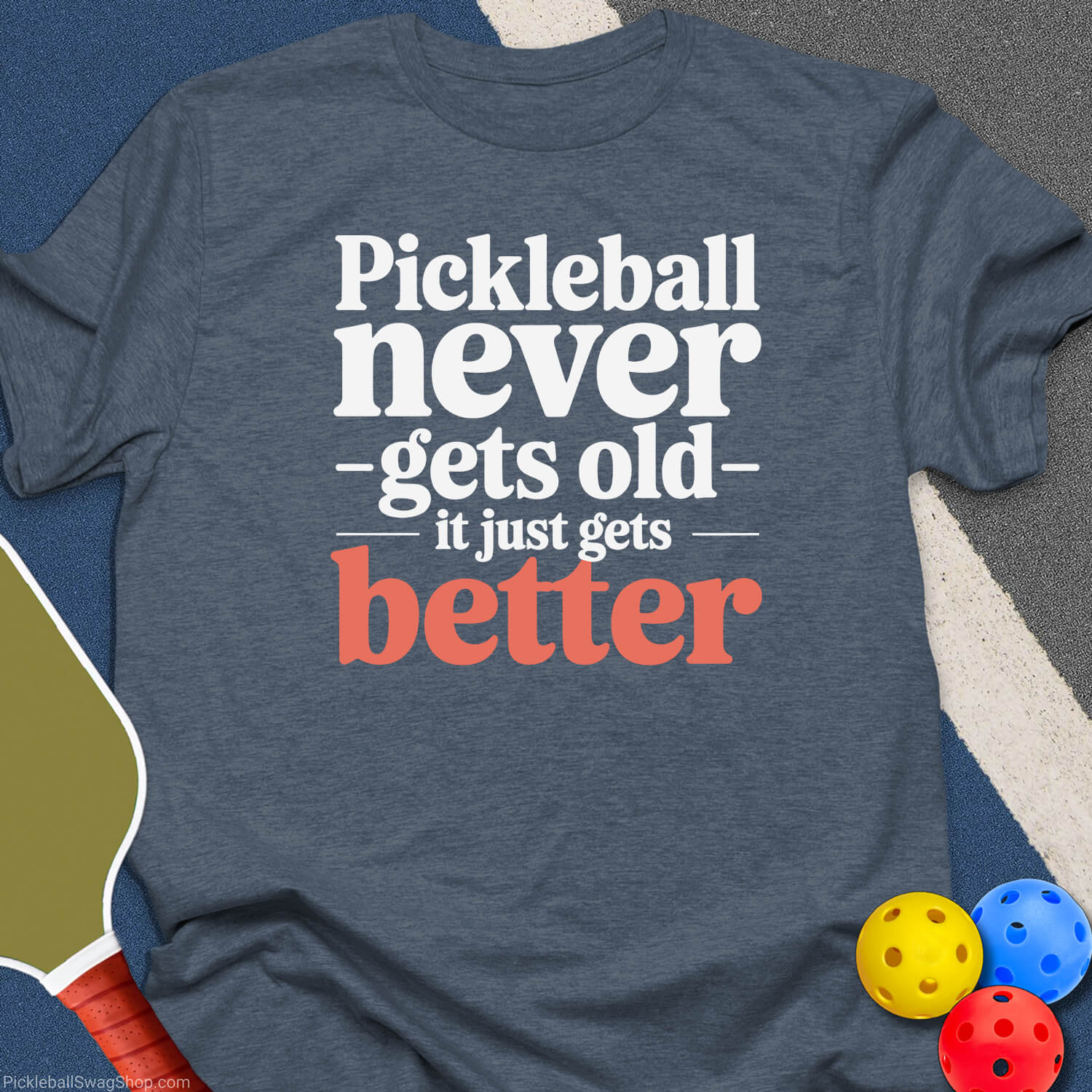 Pickleball Never Gets Old T-Shirt