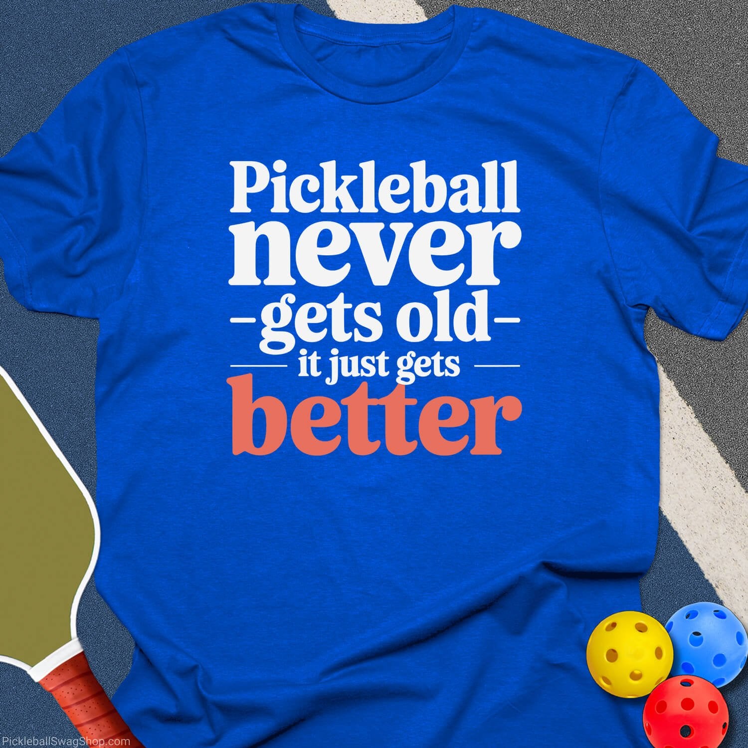 Pickleball Never Gets Old T-Shirt