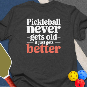 Pickleball Never Gets Old T-Shirt