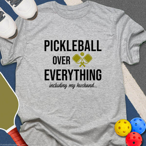 Pickleball Over My Husband T-Shirt