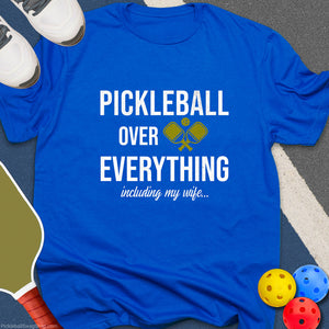 Pickleball Over My Wife T-Shirt