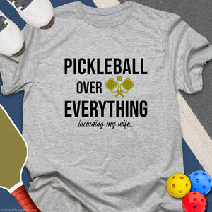 Pickleball Over My Wife T-Shirt