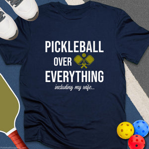 Pickleball Over My Wife T-Shirt