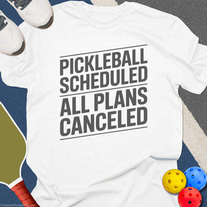 Pickleball Plans Canceled T-Shirt