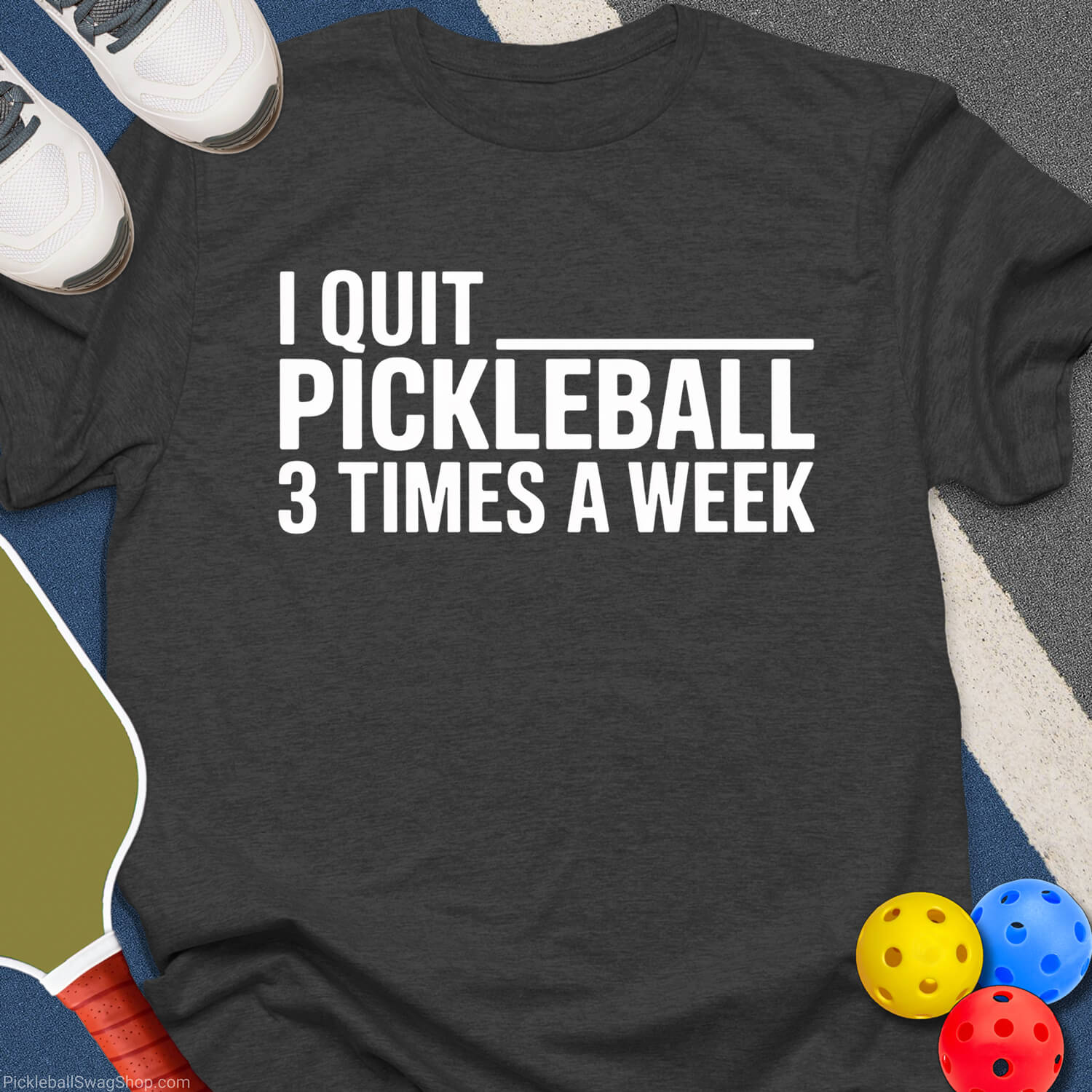 Quit Pickleball Weekly T-Shirt