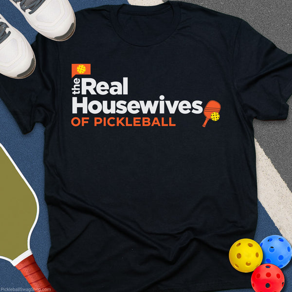 The Real Housewives T-Shirt - PickleballSwagShop