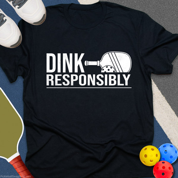 Dink Responsibly Game T-Shirt