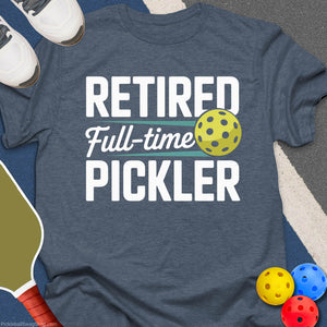 Full - Time Pickler T-Shirt
