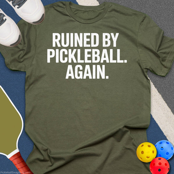 Ruined by Pickleball T-Shirt