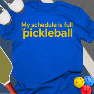 Schedule Full of Pickleball T-Shirt