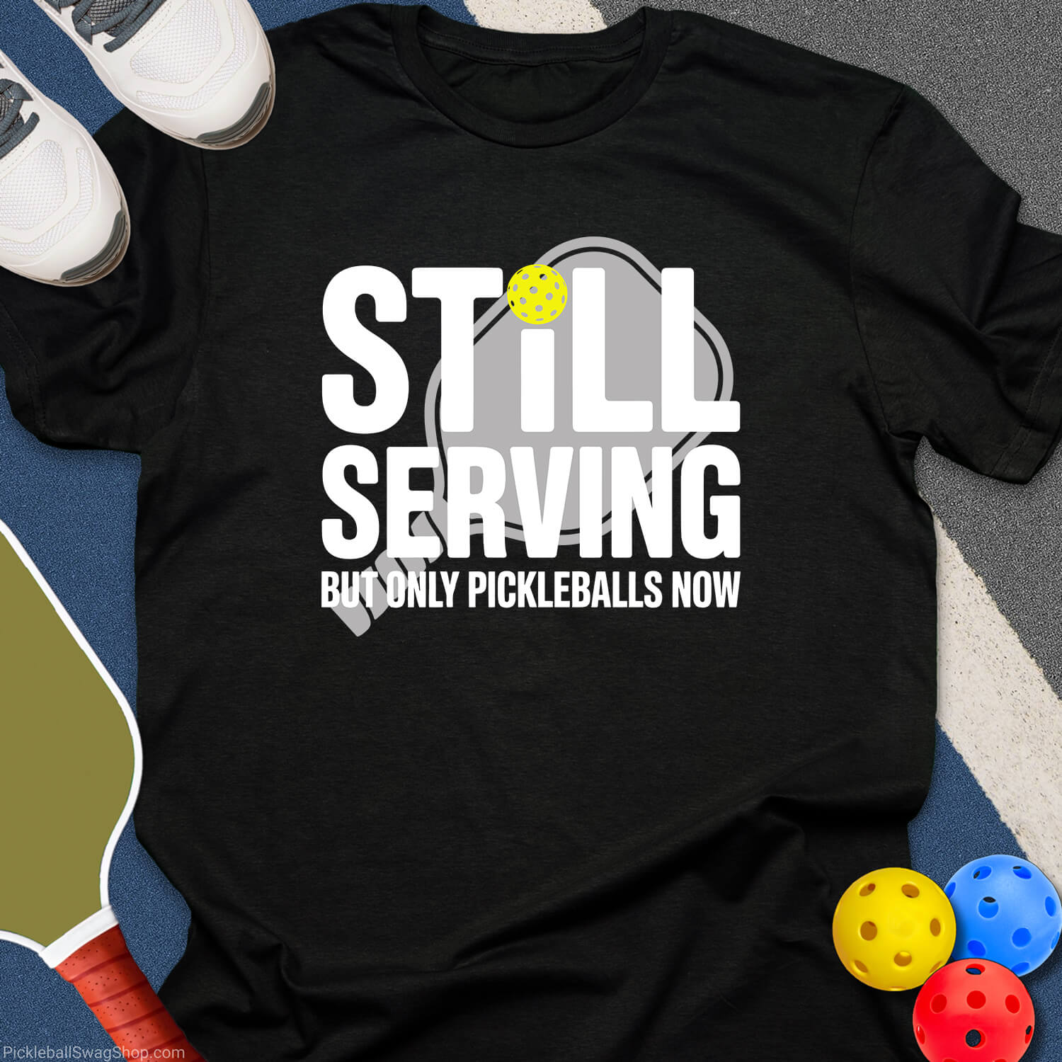 Still Serving Pickleball Now T-Shirt