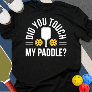 Did You Touch My Paddle T-Shirt