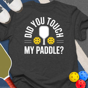 Did You Touch My Paddle T-Shirt