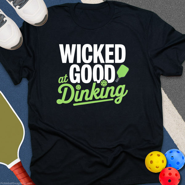 Wicked Good at Dinking T-Shirt