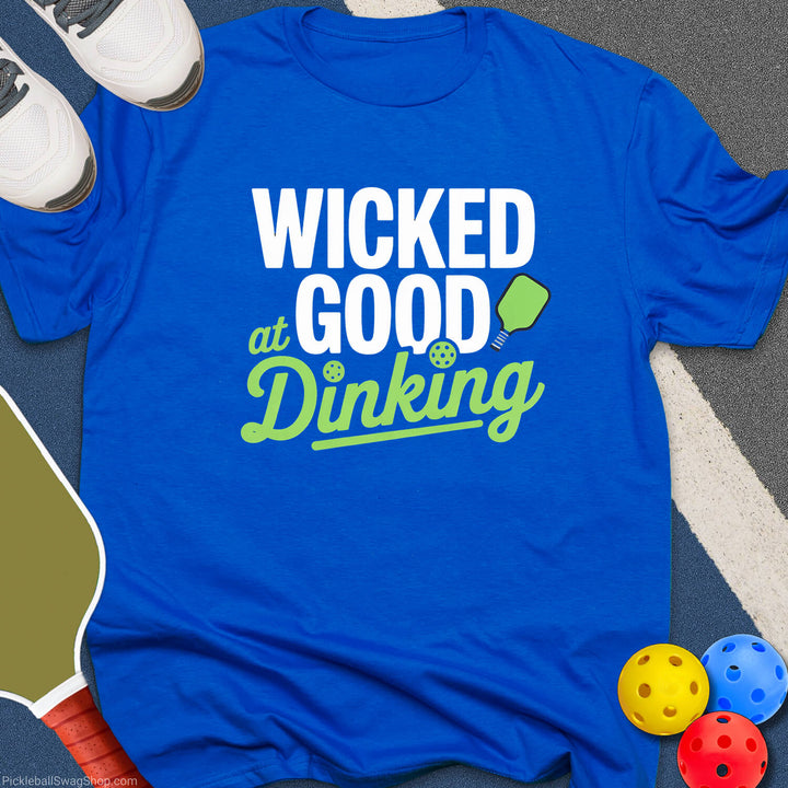 Wicked Good at Dinking T-Shirt